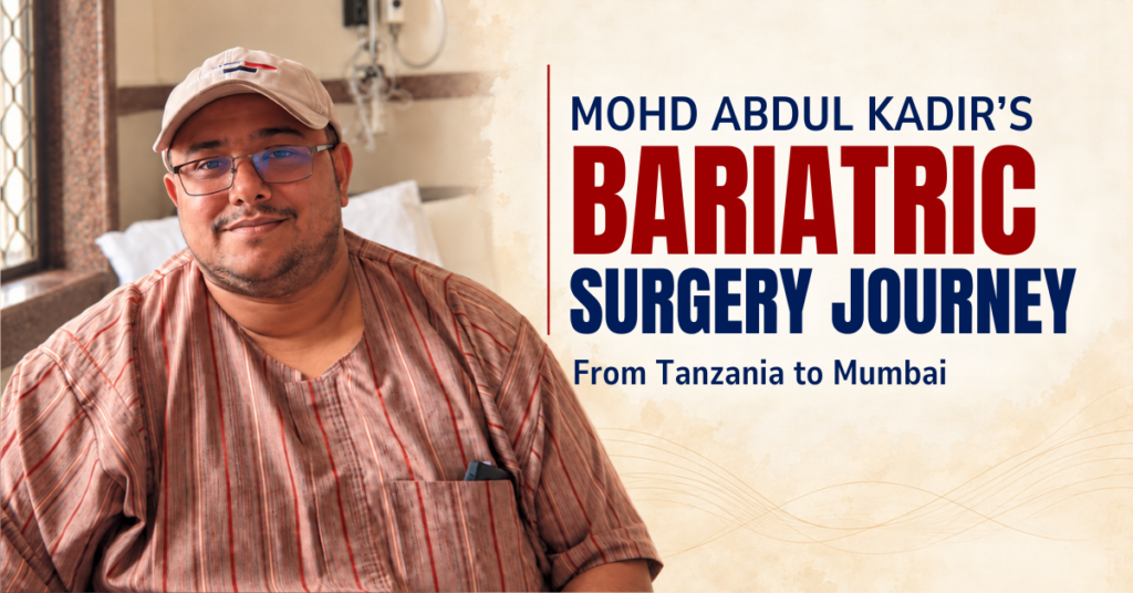Mohd Abdul Kadir’s Bariatric Surgery Journey from Tanzania to India
